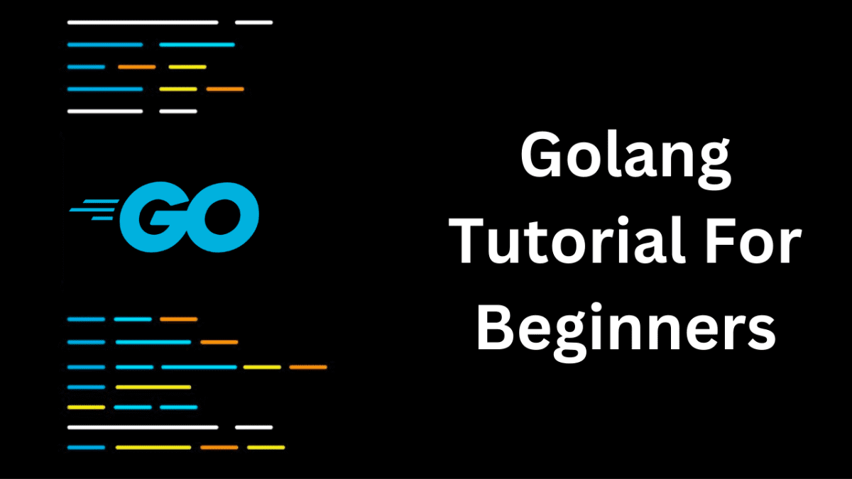 Golang Tutorial For Beginners a Guide