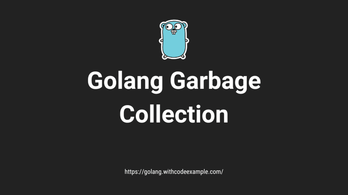 Golang Garbage Collection: Memory Mastery