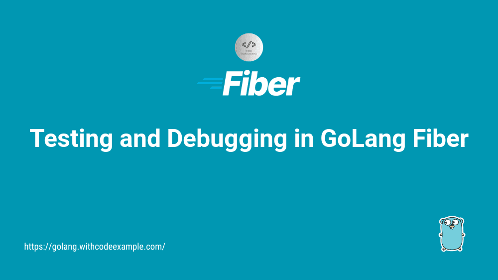 Testing and Debugging in GoLang Fiber