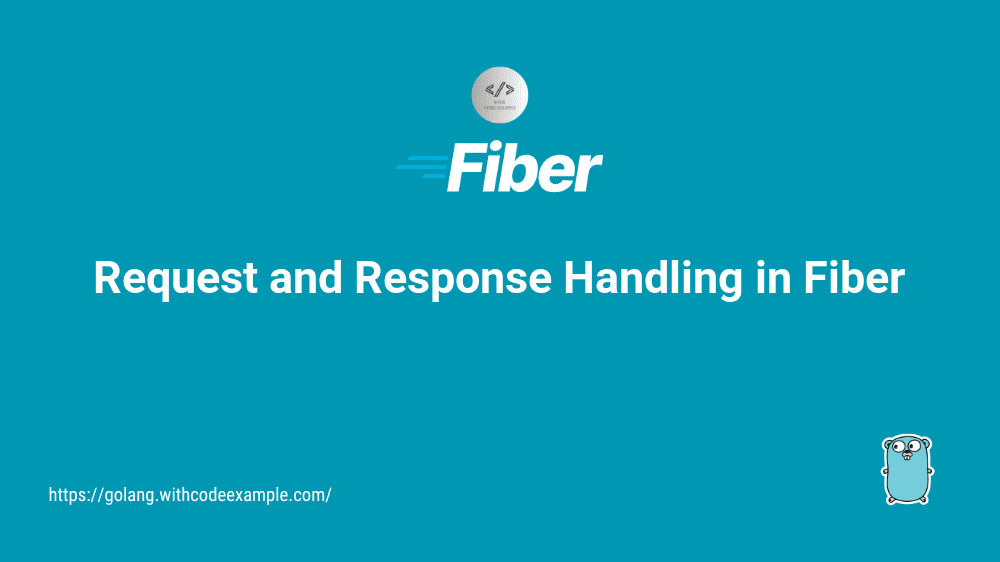 Request and Response Handling in Fiber