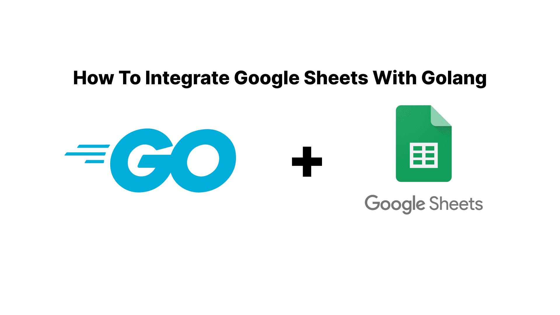 how-to-integrate-google-sheets-with-golang_f5BCPY9q_5377661123404844643.png